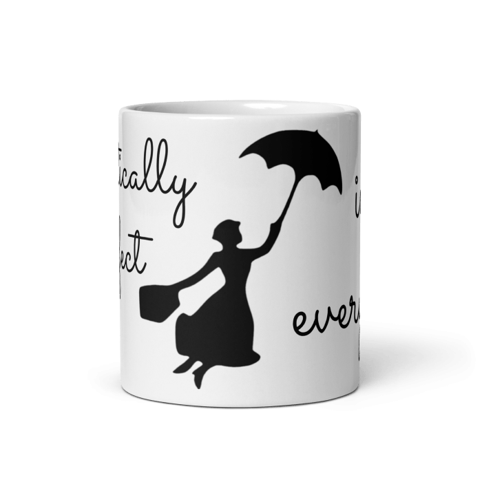 Practically perfect in every way mug center