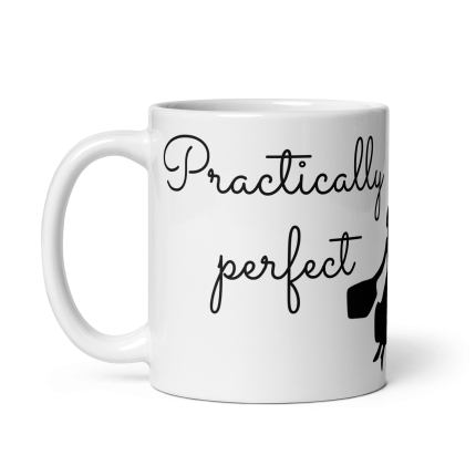 Practically perfect in every way mug left