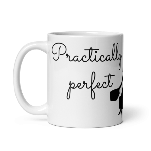 Practically perfect in every way mug left