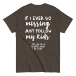 If I Ever Go Missing Just Follow My Kids t-Shirt