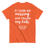 If I Ever Go Missing Just Follow My Kids t-Shirt
