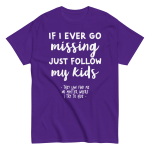 If I Ever Go Missing Just Follow My Kids t-Shirt