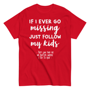 If I Ever Go Missing Just Follow My Kids t-Shirt